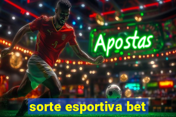 sorte esportiva bet